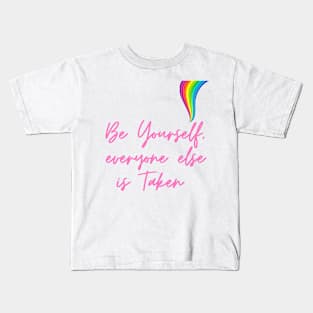 Be yourself, everyone else is taken Kids T-Shirt